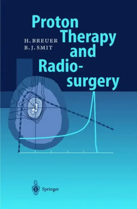 Proton Therapy and Radiosurgery - Breuer, Hans a Smit, Berend J.