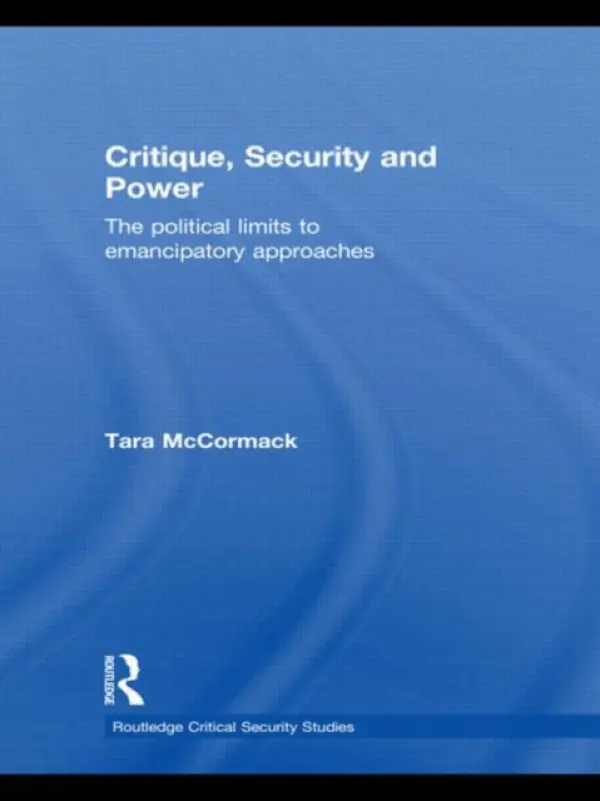 Critique, Security and Power - McCormack, Tara (University Of Leicester, UK)
