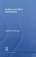 Politics and Oil in Kazakhstan - Ostrowski, Wojciech (University of St Andrews, UK)