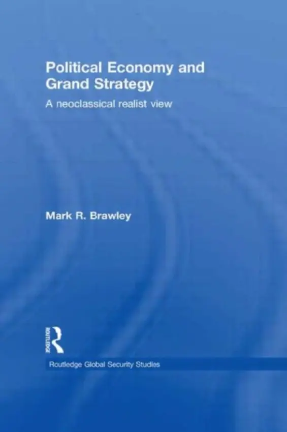 Political Economy and Grand Strategy - Brawley, Mark R. (McGill University, Canada)
