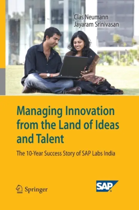 Managing Innovation from the Land of Ideas and Talent - Neumann, Clas a Srinivasan, Jayaram
