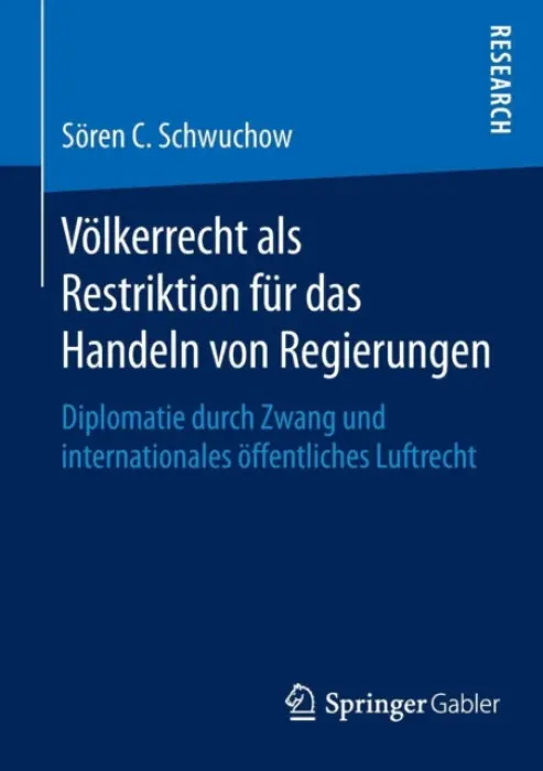 Volkerrecht als Restriktion fur das Handeln von Regierungen - Schwuchow, Soren C.