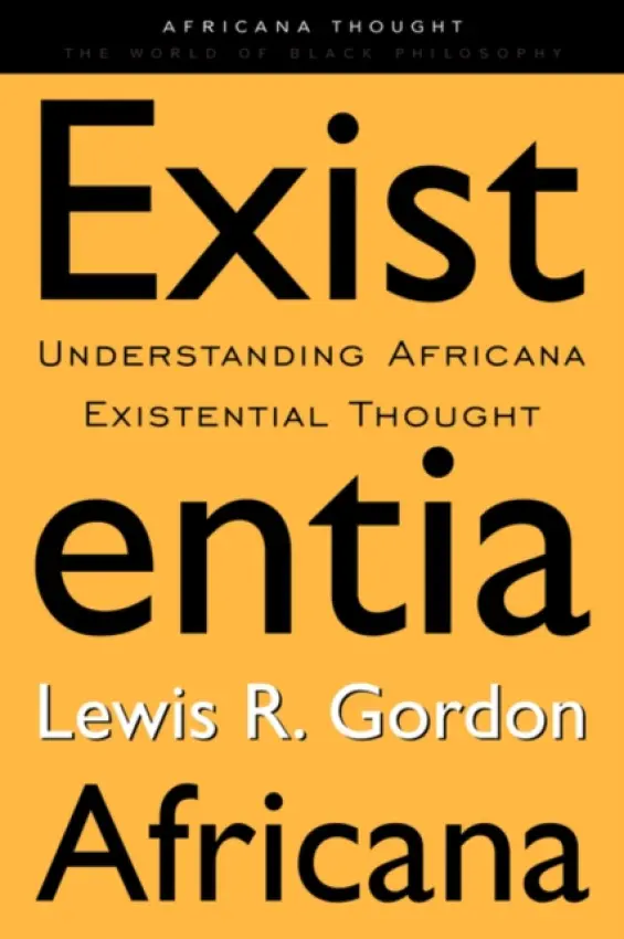 Existentia Africana - Gordon, Lewis R.