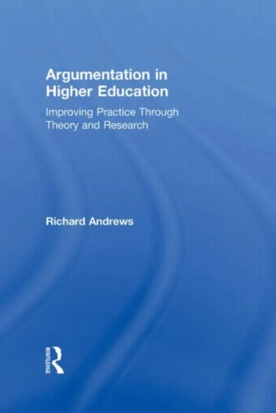 Argumentation in Higher Education - Andrews, Richard (Institute of Education, UK)