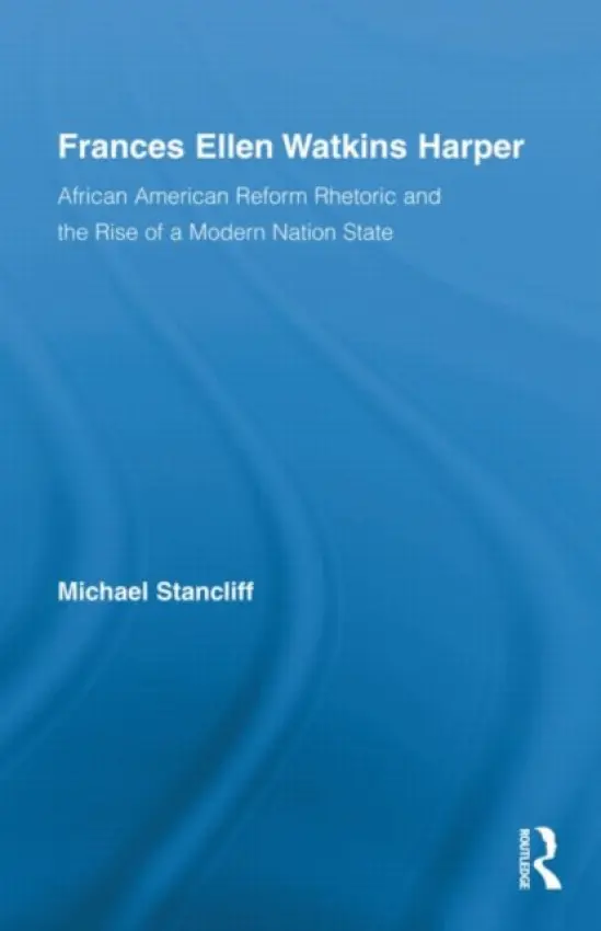 Frances Ellen Watkins Harper - Stancliff, Michael (Arizona State University, USA)