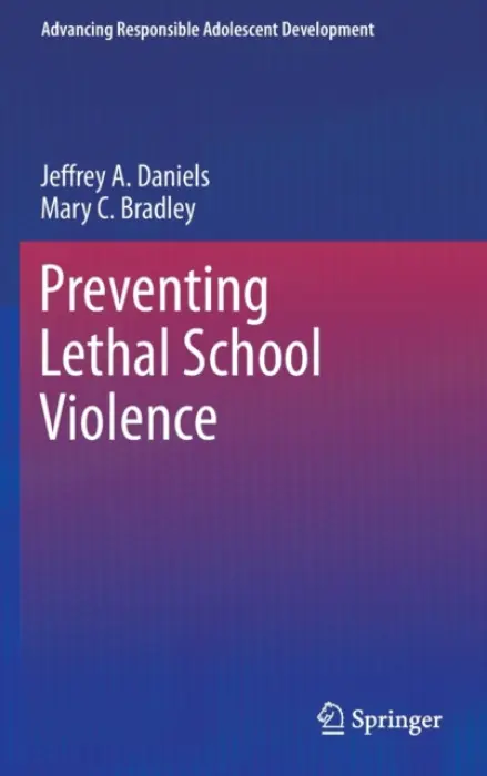 Preventing Lethal School Violence - Daniels, Jeffrey A. a Bradley, Mary C.