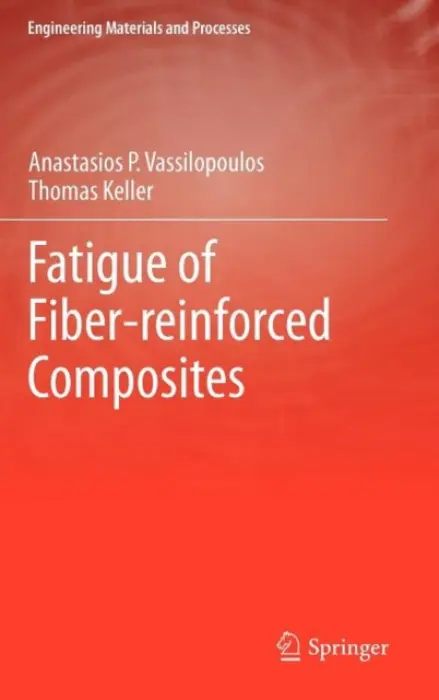 Fatigue of Fiber-reinforced Composites - Vassilopoulos, Anastasios P. a Keller, Thomas