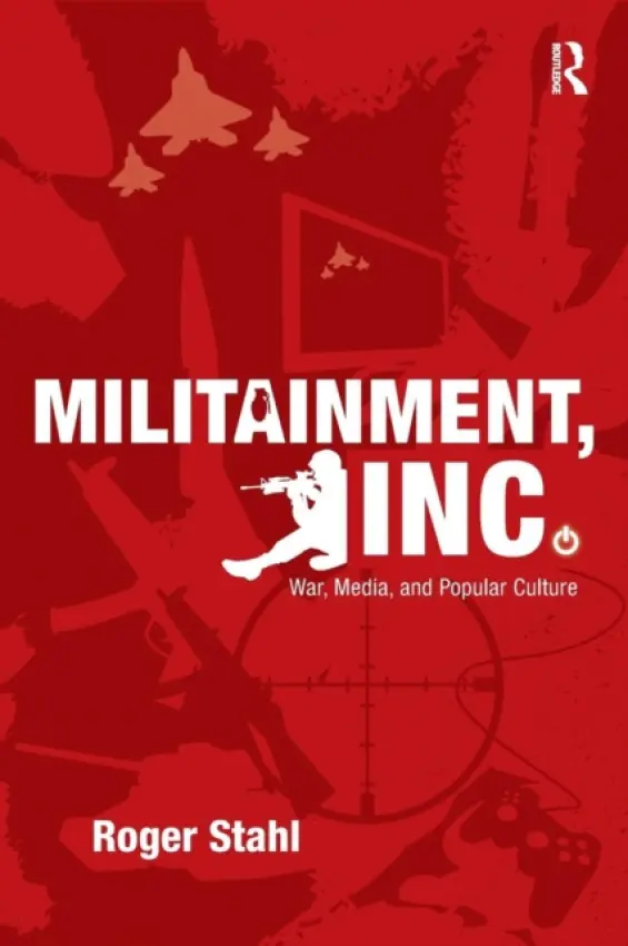 Militainment, Inc. - Stahl, Roger (University of Georgia, USA)