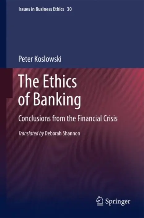 Ethics of Banking - Koslowski, Peter