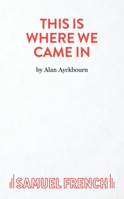 This is Where We Came in - Ayckbourn, Alan