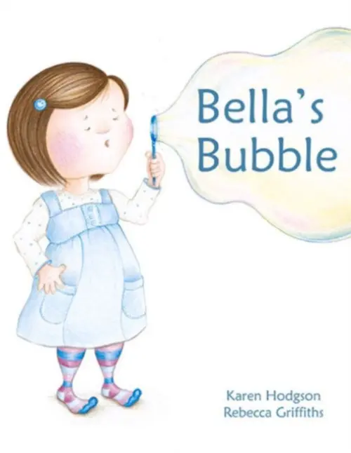Bella's Bubble - Hodgson, Karen J.