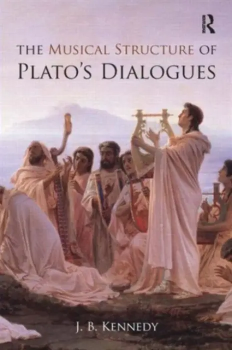 Musical Structure of Plato's Dialogues - Kennedy, J.B.