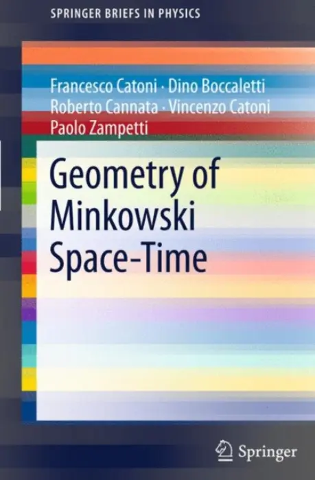 Geometry of Minkowski Space-Time - Catoni, Francesco a Boccaletti, Dino a Cannata, Roberto a Catoni, Vincenzo a Zampetti, Paolo