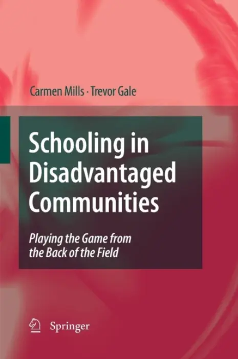 Schooling in Disadvantaged Communities - Mills, Carmen a Gale, Trevor