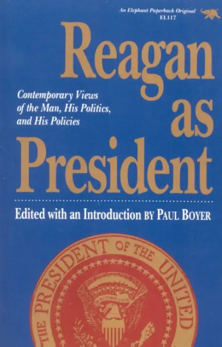 Reagan as President - Boyer, Paul