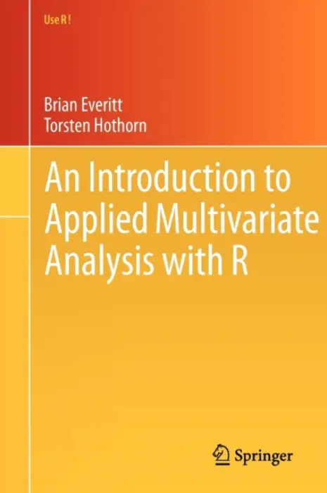 Introduction to Applied Multivariate Analysis with R - Everitt, Brian a Hothorn, Torsten