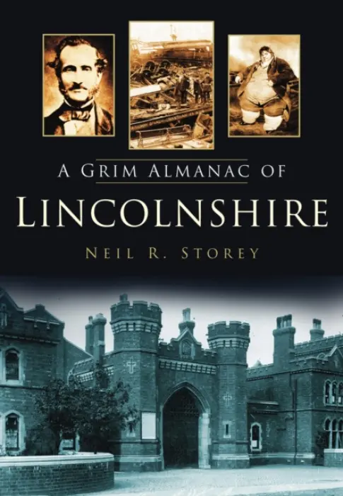 Grim Almanac of Lincolnshire - Storey, Neil R