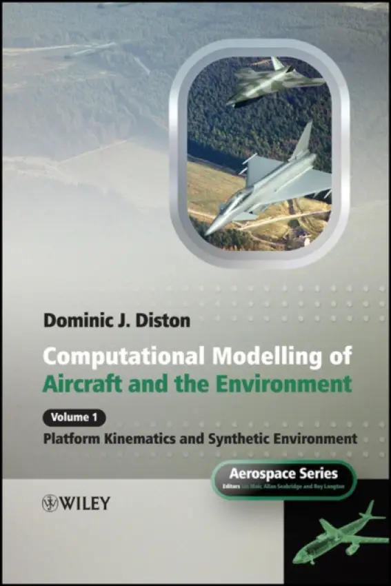 Computational Modelling and Simulation of Aircraft and the Environment, Volume 1 - Diston, Dominic J. (University of Manchester)