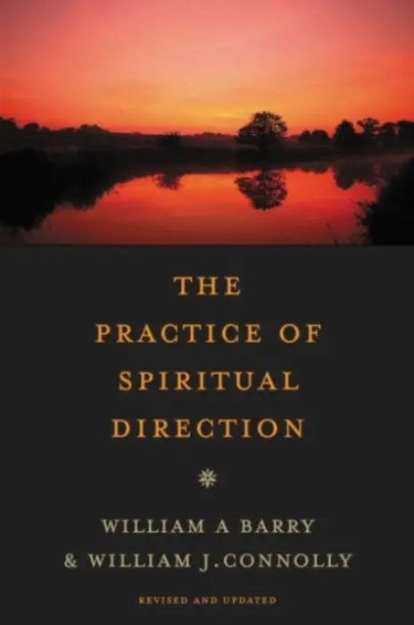 Practice of Spiritual Direction - Barry, William A. a Connolly, William J.
