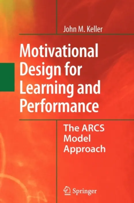 Motivational Design for Learning and Performance - Keller, John M.