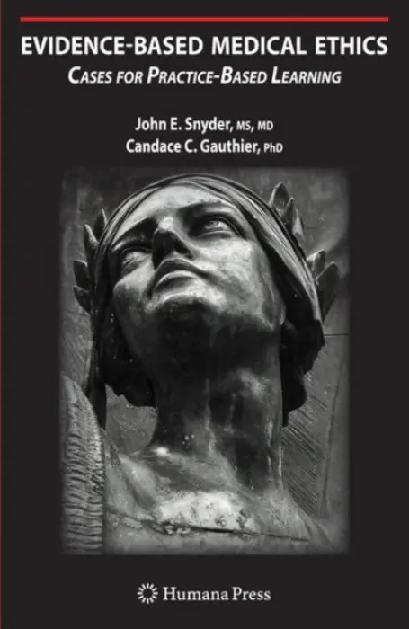Evidence-Based Medical Ethics: - Snyder, John E. a Gauthier, Candace C.