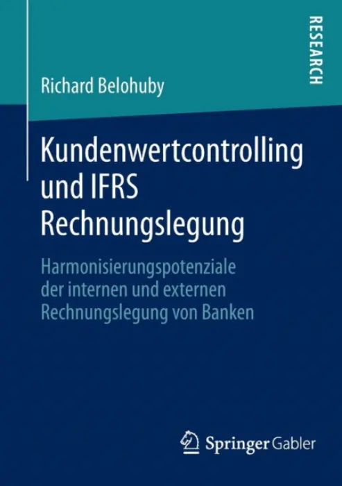 Kundenwertcontrolling und IFRS Rechnungslegung - Belohuby, Richard