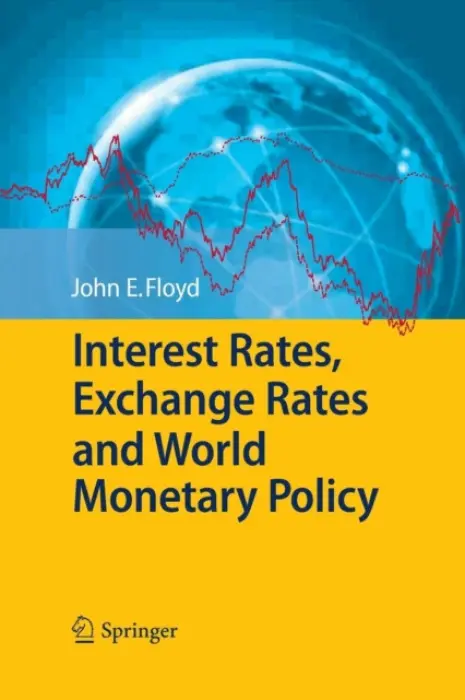 Interest Rates, Exchange Rates and World Monetary Policy - Floyd, John E.