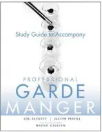 Professional Garde Manger, Study Guide - Sackett, Lou (The Restaurant School, Philadelphia, PA a Dauphin County Technical School, Harrisburg, PA) a Pestka, Jaclyn (The School of Culinary Arts, York, PA a Channels Food Rescue, PA) a Gisslen, Wayne (Long Lake, MN)