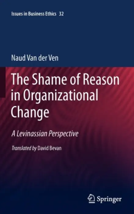 Shame of Reason in Organizational Change - van der Ven, Naud