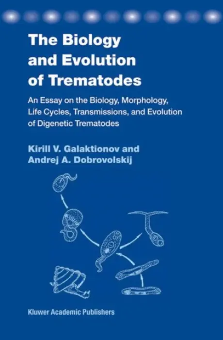 Biology and Evolution of Trematodes - Galaktionov, K. V. a Dobrovolskij, A.