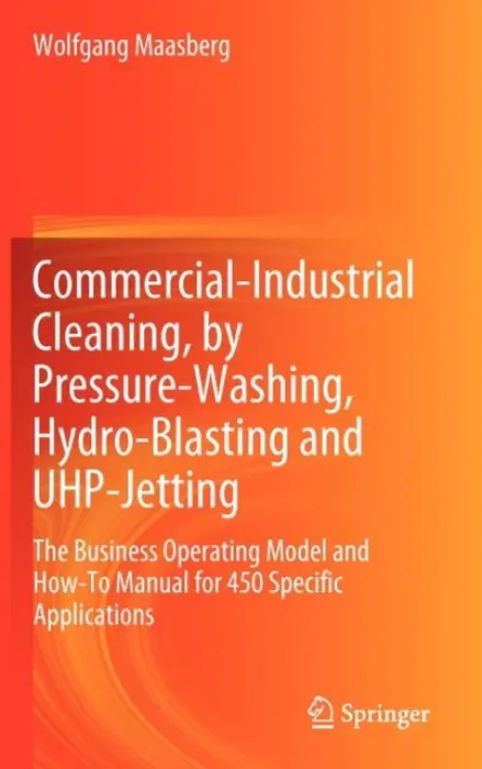 Commercial-Industrial Cleaning, by Pressure-Washing, Hydro-Blasting and UHP-Jetting - Maasberg, Wolfgang