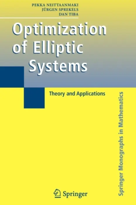 Optimization of Elliptic Systems - Neittaanmaki, Pekka a Sprekels, Jurgen a Tiba, Dan