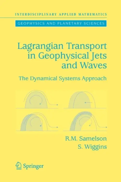 Lagrangian Transport in Geophysical Jets and Waves - Samelson, Roger M. a Wiggins, Stephen