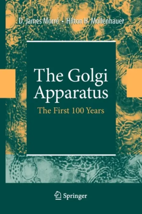 Golgi Apparatus - Morre, James a Mollenhauer, Hilton H.