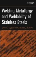 Welding Metallurgy and Weldability of Stainless Steels - Lippold, John C. (The Ohio State Univ, USA) a Kotecki, Damian J. (Lincoln Electric, USA)