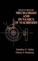 Mechanisms and Dynamics of Machinery - Mabie, Hamilton H. (Virginia Polytechnic Institute and State University, Blacksburg, VA) a Reinholtz, Charles F. (Virginia Polytechnic Institute and State University, Blacksburg, VA)