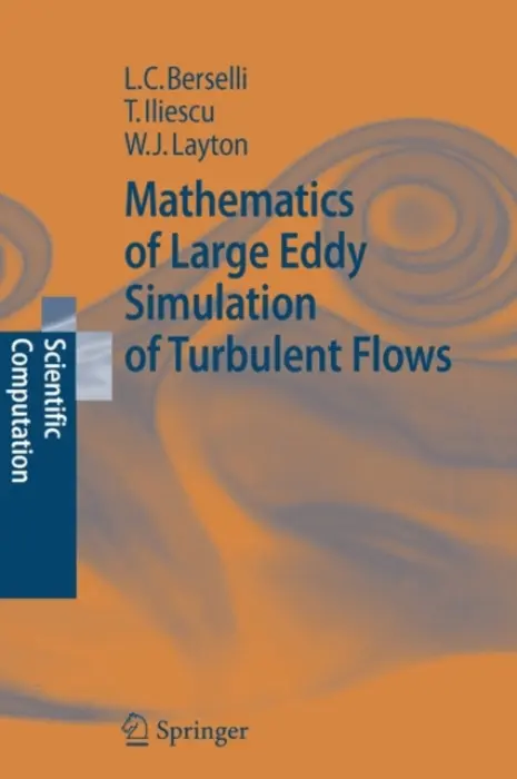 Mathematics of Large Eddy Simulation of Turbulent Flows - Berselli, Luigi Carlo a Iliescu, Traian a Layton, William J.