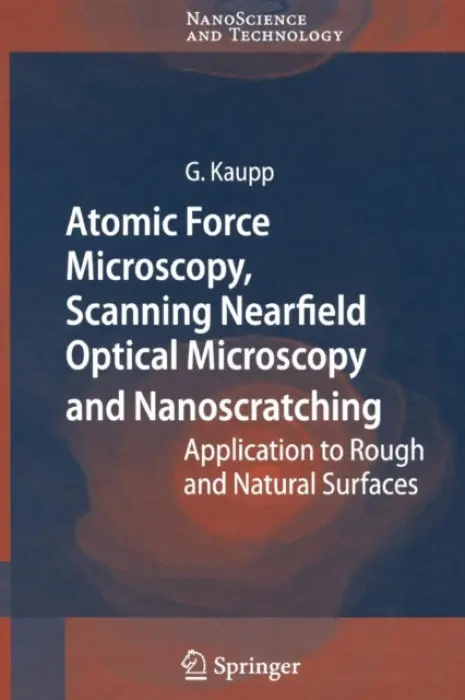 Atomic Force Microscopy, Scanning Nearfield Optical Microscopy and Nanoscratching - Kaupp, Gerd