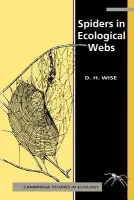 Spiders in Ecological Webs - Wise, David H. (University of Kentucky)