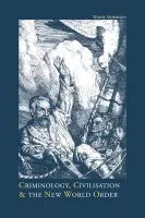 Criminology, Civilisation and the New World Order - Morrison, Wayne (University of London, UK, London Extrenal Programme)