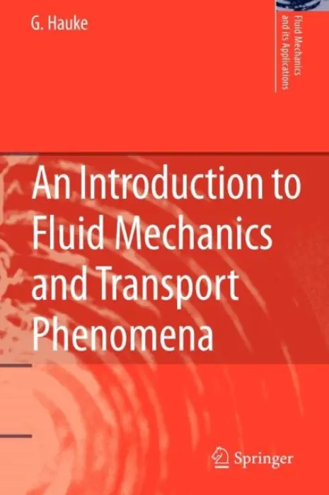Introduction to Fluid Mechanics and Transport Phenomena - Hauke, G.