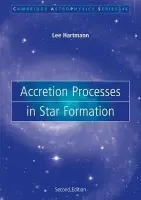 Accretion Processes in Star Formation - Hartmann, Lee (Professor of Astronomy, University of Michigan, Ann Arbor)
