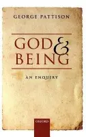 God and Being - Pattison, George (Lady Margaret Professor of Divinity in the University of Oxford)