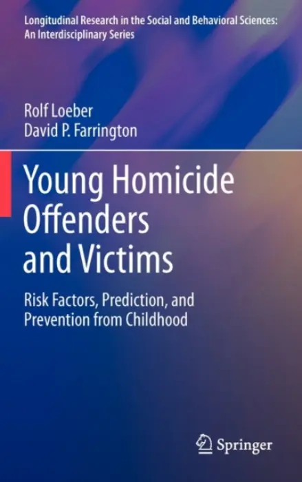 Young Homicide Offenders and Victims - Loeber, Rolf a Farrington, David P.