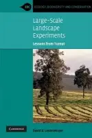 Large-Scale Landscape Experiments - Lindenmayer, David B. (Australian National University, Canberra)