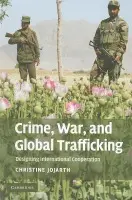 Crime, War, and Global Trafficking - Jojarth, Christine, PhD (Stanford University, California)
