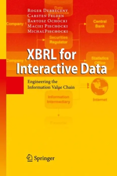XBRL for Interactive Data - Debreceny, Roger a Felden, Carsten a Ochocki, Bartosz a Piechocki, Maciej a Piechocki, Michal