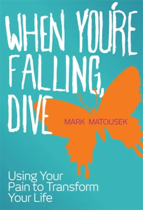 When You're Falling, Dive - Matousek, Mark
