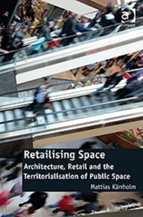 Retailising Space - Karrholm, Mattias