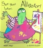 See you later, Alligator! - Kubler, Annie